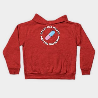 Good For Health Bad For Education Kids Hoodie